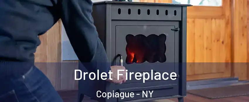  Drolet Fireplace Copiague - NY