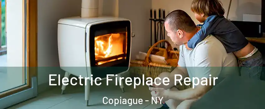  Electric Fireplace Repair Copiague - NY