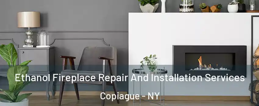  Ethanol Fireplace Repair And Installation Services Copiague - NY