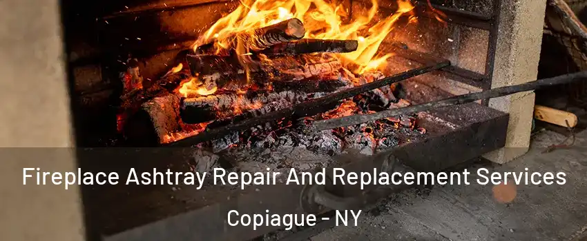  Fireplace Ashtray Repair And Replacement Services Copiague - NY
