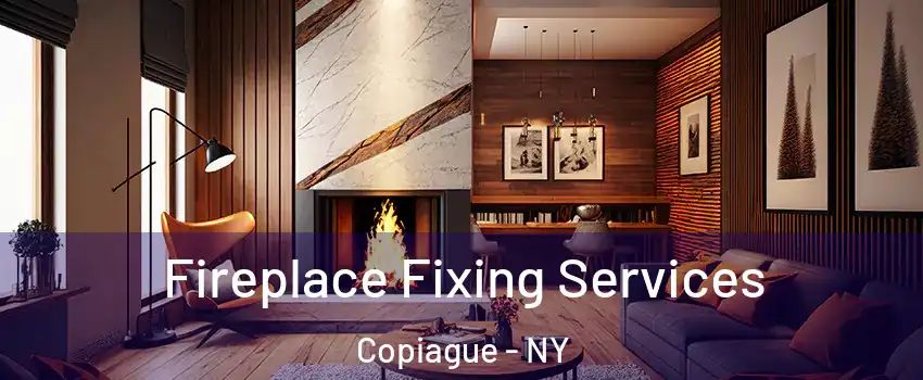  Fireplace Fixing Services Copiague - NY