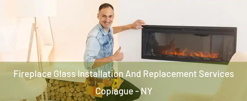  Fireplace Glass Installation And Replacement Services Copiague - NY