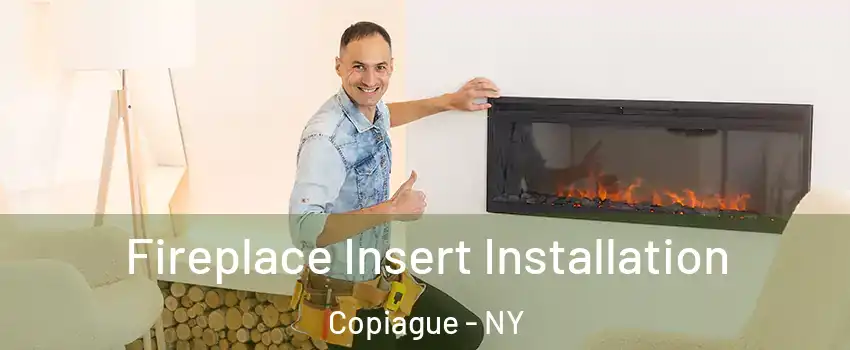  Fireplace Insert Installation Copiague - NY