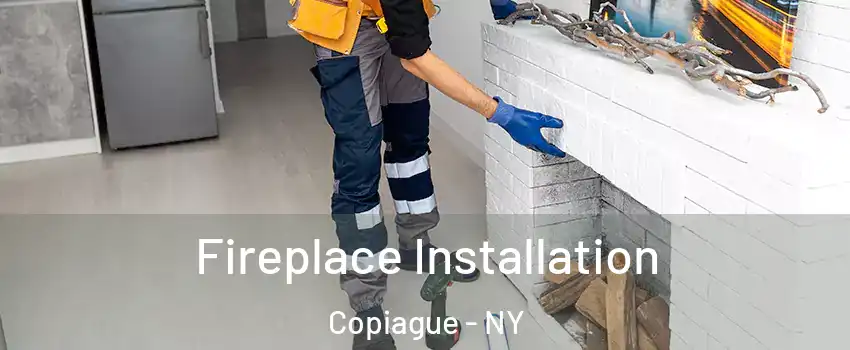  Fireplace Installation Copiague - NY