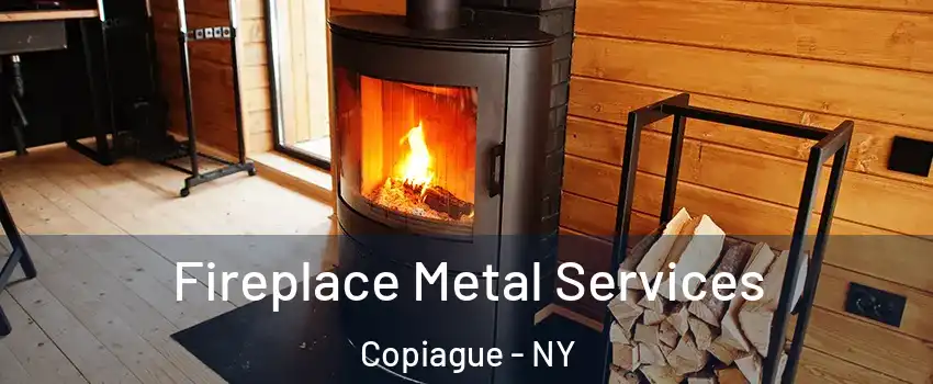  Fireplace Metal Services Copiague - NY