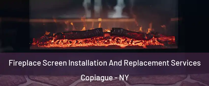  Fireplace Screen Installation And Replacement Services Copiague - NY