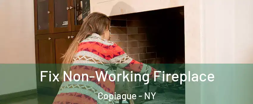  Fix Non-Working Fireplace Copiague - NY