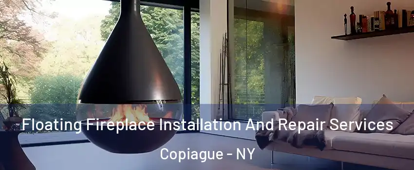  Floating Fireplace Installation And Repair Services Copiague - NY