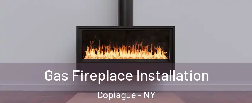  Gas Fireplace Installation Copiague - NY