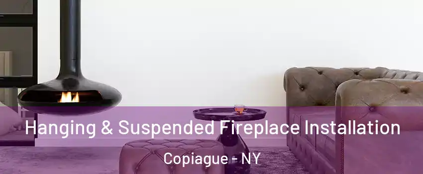  Hanging & Suspended Fireplace Installation Copiague - NY