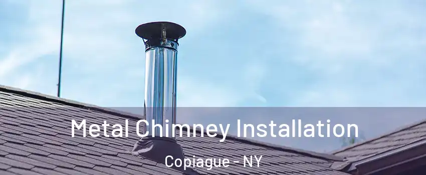 Metal Chimney Installation Copiague - NY