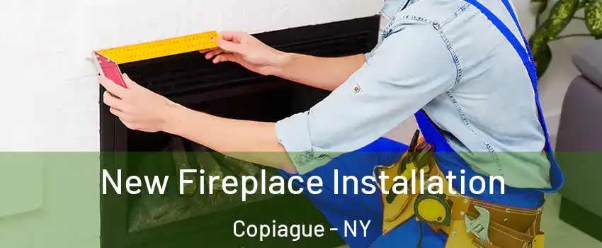 New Fireplace Installation Copiague - NY