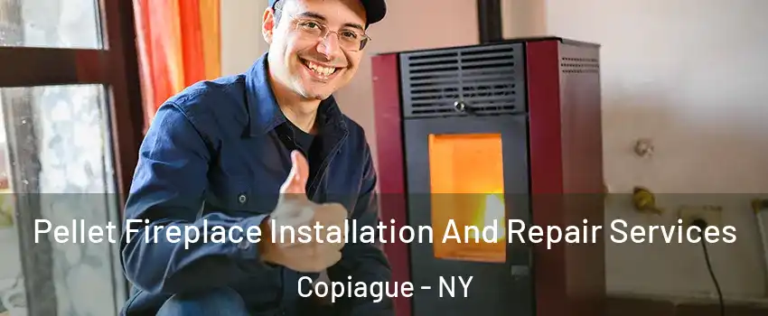  Pellet Fireplace Installation And Repair Services Copiague - NY
