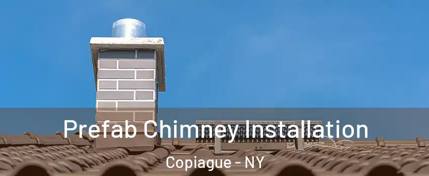  Prefab Chimney Installation Copiague - NY