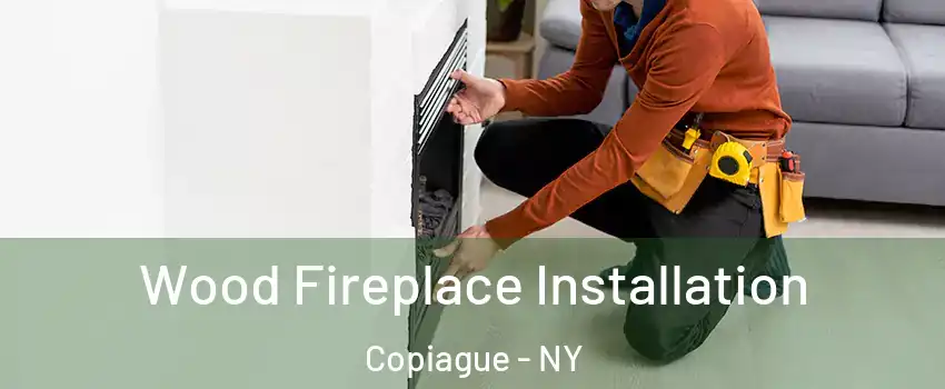  Wood Fireplace Installation Copiague - NY